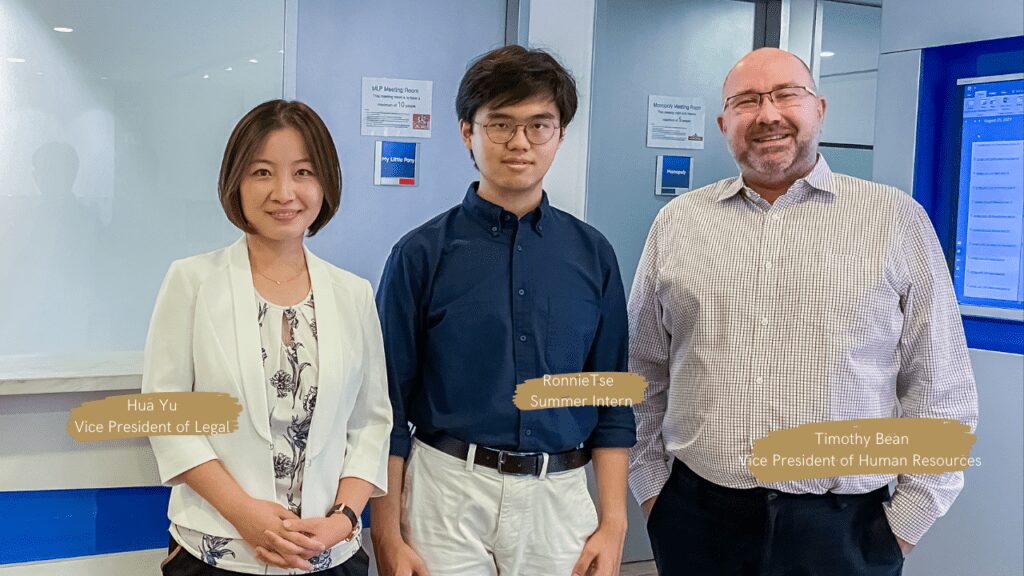 Group photo: Hua Yu - Vice President of Legal(left), Ronnie Tse - Summer intern(middle), Timothy Bean – Vice President of Human Resources(right)