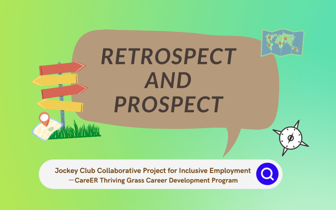 Retrospect and Prospect: Jockey Club Collaborative Project for Inclusive Employment – CareER Thriving Grass Career Development Program